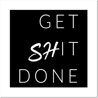 Get ShIT Done Posters and Art